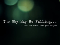 The Sky May Be Falling...but the stars look good on you thumbnail